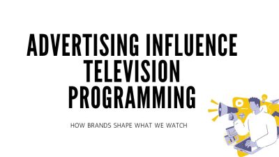 How Does Advertising Influence Television Programming?