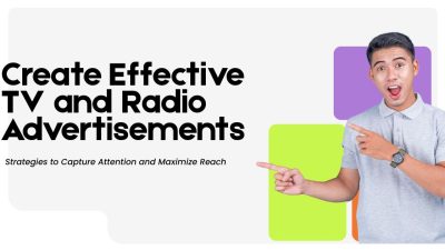 How to Create a Television or Radio Advertisement That Actually Works