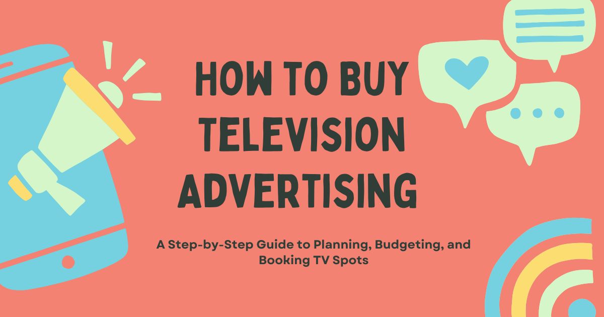 How to Buy Television Advertising That Actually Works