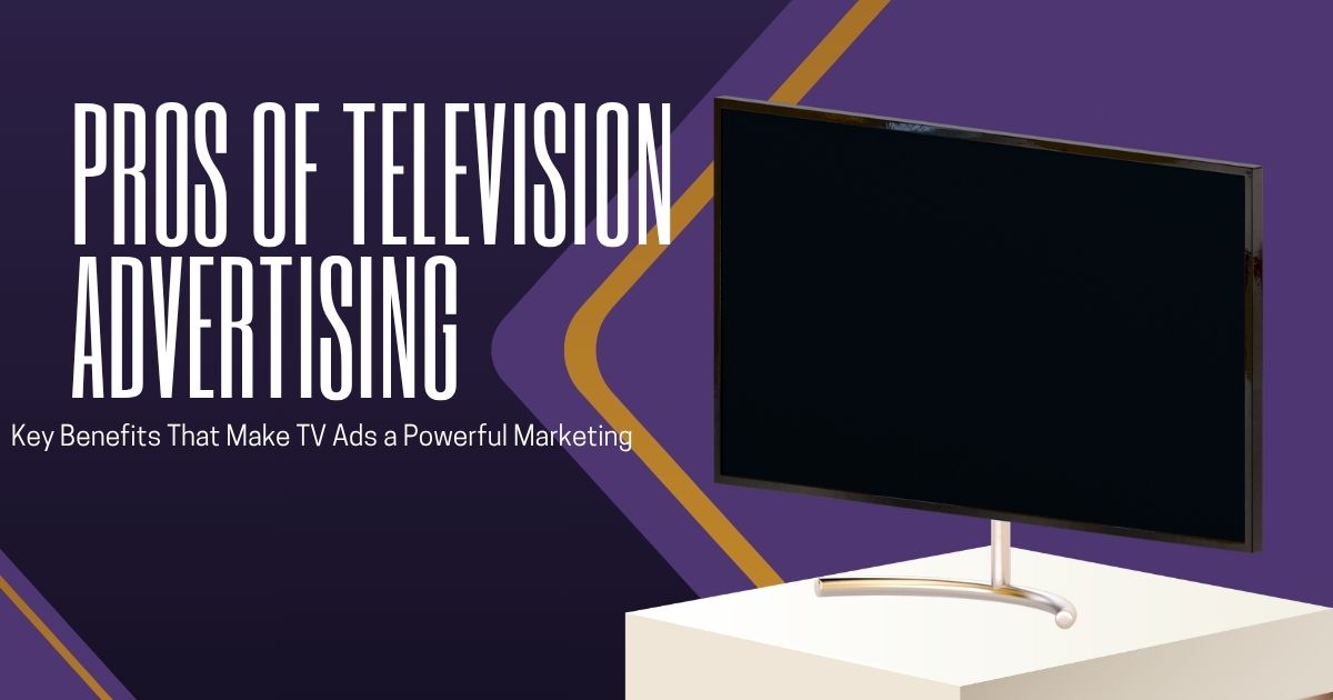 What Are the Pros of Television Advertising?