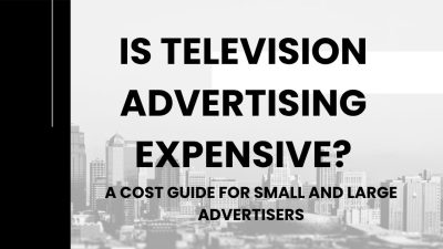 Is Television Advertising Expensive? A Complete Cost Breakdown