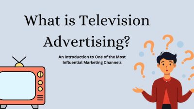 What is Television Advertising? Your Complete Guide to TV Ads
