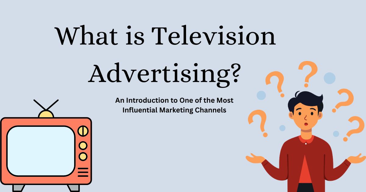What is Television Advertising? Your Complete Guide to TV Ads