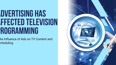 How Advertising Has Transformed Television Programming Forever