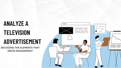 How to Analyze a Television Advertisement Like a Pro